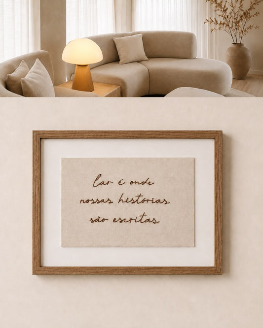 Quadro Bordado com Moldura em Madeira - Lar é Onde Nossas Histórias São Escritas.